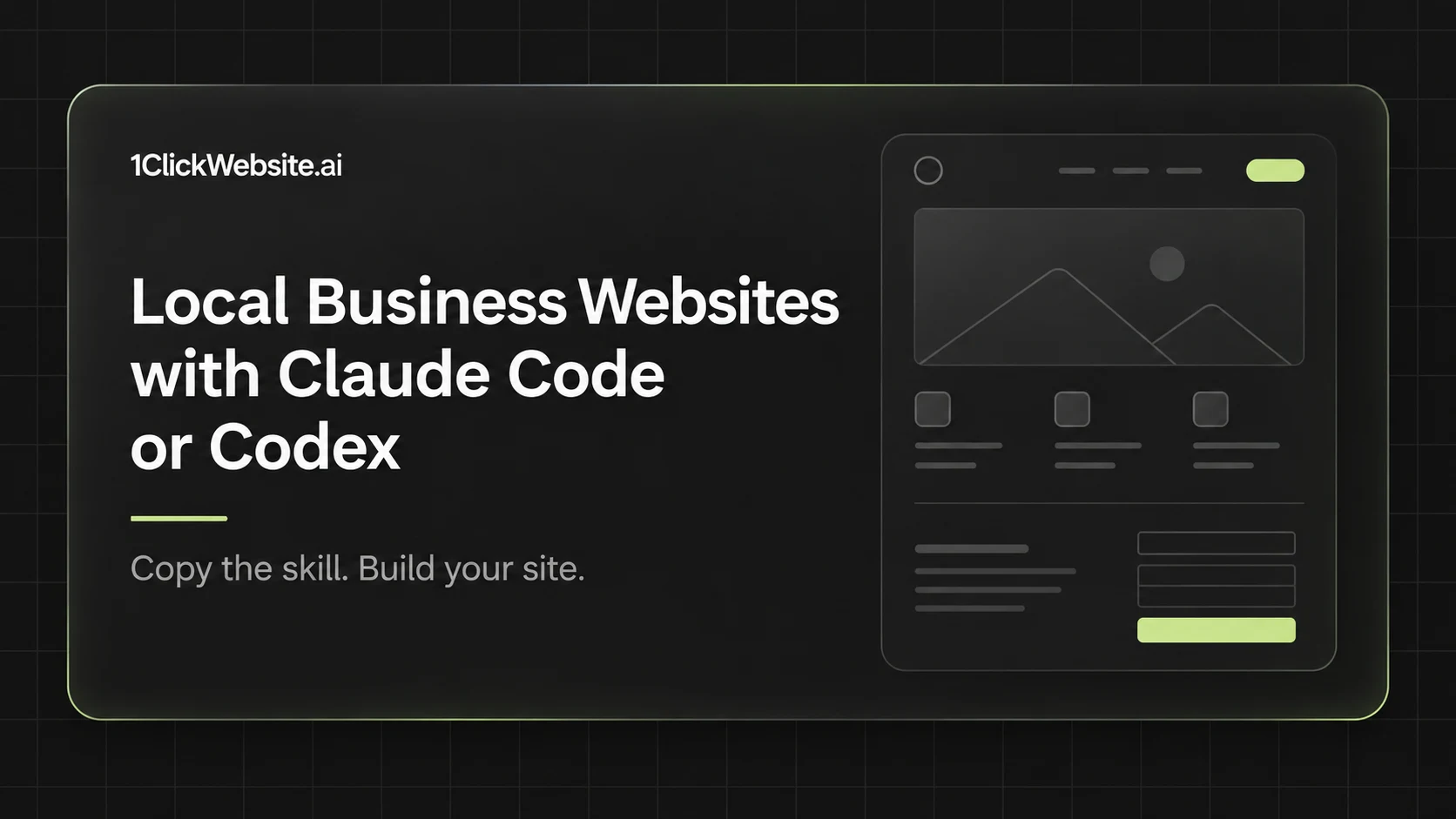 1ClickWebsite guide: Local Business Websites with Claude Code or Codex. Copy the skill. Build your site.
